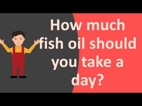 How Much Fish Oil Should You Take a Day?