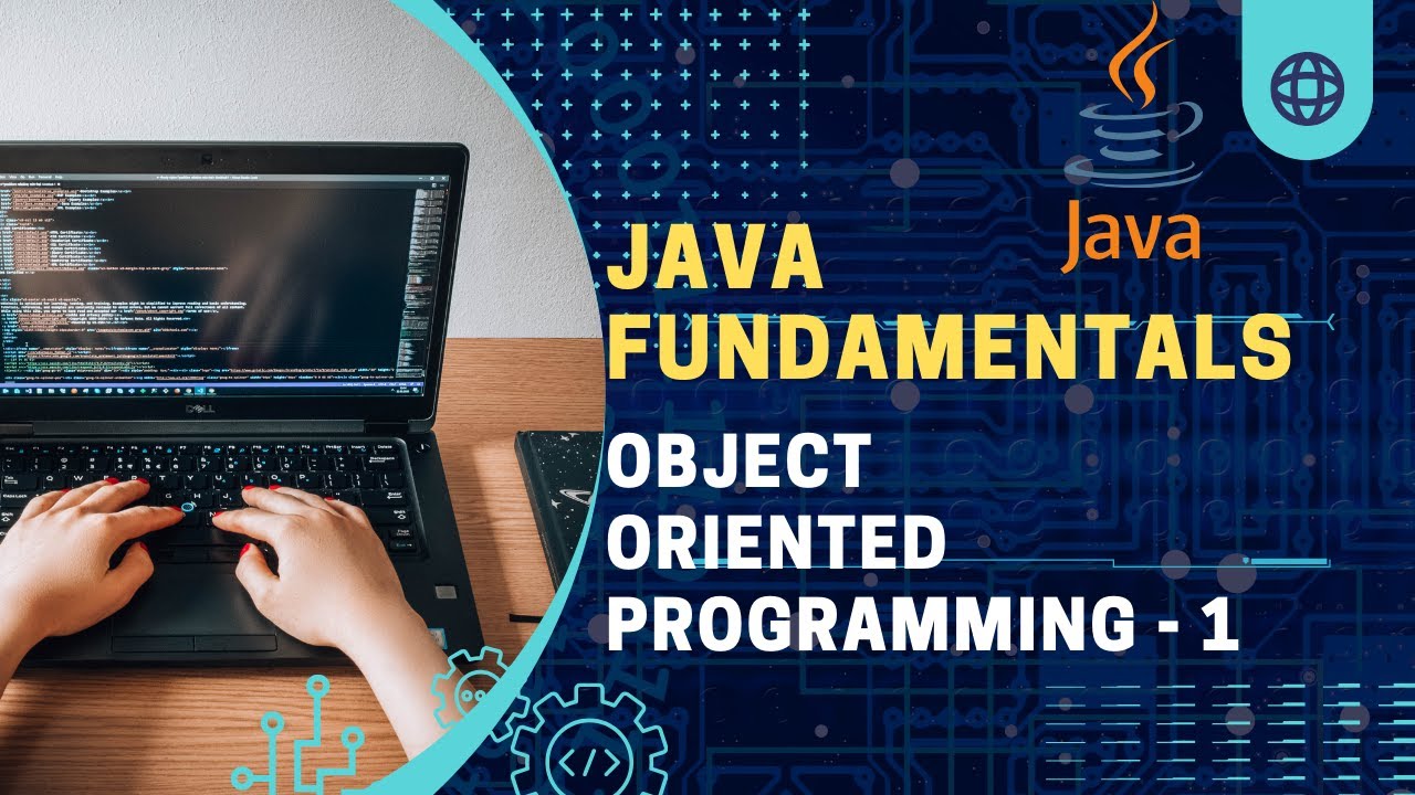 Java Fundamentals | Object Oriented Programming - 1