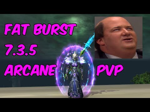 FAT BURST - 7.3.5 Arcane Mage PvP - WoW Legion