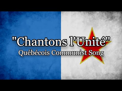 Chantons l'Unité - Québécois Communist Song [Lyrics FR/EN]