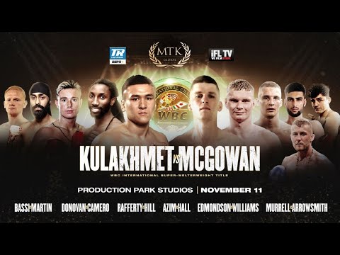 LIVE PROFESSIONAL BOXING! - MTK GLOBAL PRESENTS - KULAKHMET v McGOWAN -  'FIGHT NIGHT' - (FULL CARD)