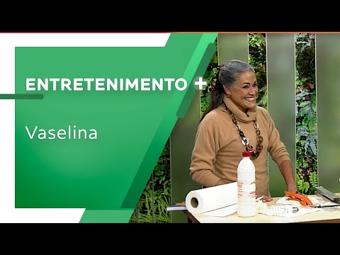 11 dicas de uso da vaselina por Maria Eugênia