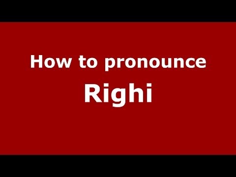 How to pronounce Righi (Italian/Italy) - PronounceNames.com