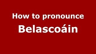 How to pronounce Belascoáin