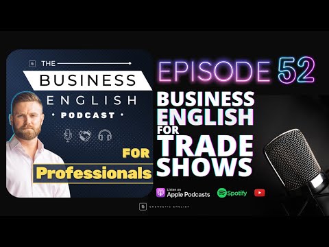 Episode 52 • Business English for Trade Shows • The Business English Podcast