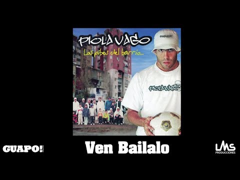 Piola Vago - Ven Bailalo
