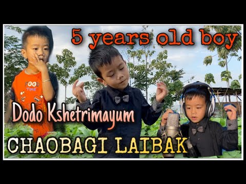 CHAOBAGI LAIBAK || DODO KSH || 5 YEARS OLD || DEVIA KSH || COVER