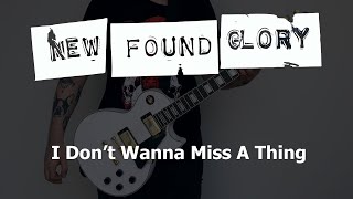 New Found Glory - I Don&#39;t Wanna Miss A Thing [Aerosmith] (HD Guitar Cover)