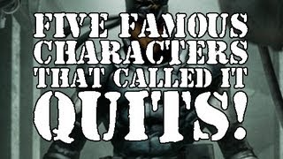 Five Famous Characters That Called it Quits