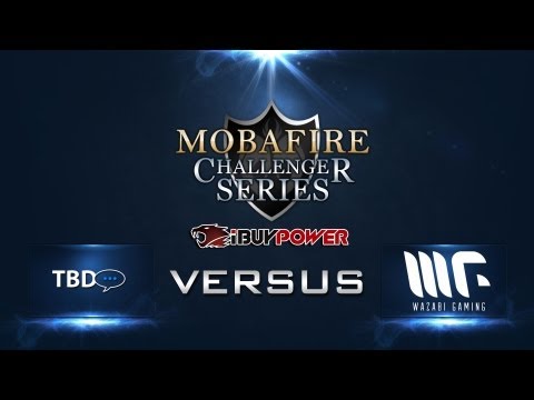 Mobafire Challenger Series W2D3 - TO BE DETERMINED VS. WAZABI GAMING