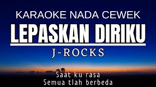 Download lagu J-Rocks - Lepaskan Diriku (Karaoke Female Key | Nada Wanita  2) mp3