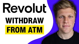 How to Withdraw Money from ATM with Revolut (2024)