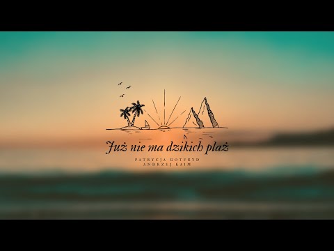 Patrycja Gotfryd & Andrzej Kaim - Już nie ma dzikich plaż