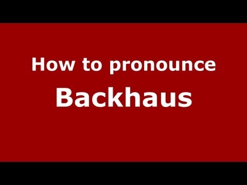 How to pronounce Backhaus