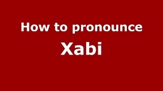 How to pronounce Xabi