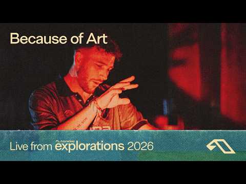 Because of Art - Live at Anjunadeep Explorations 2026