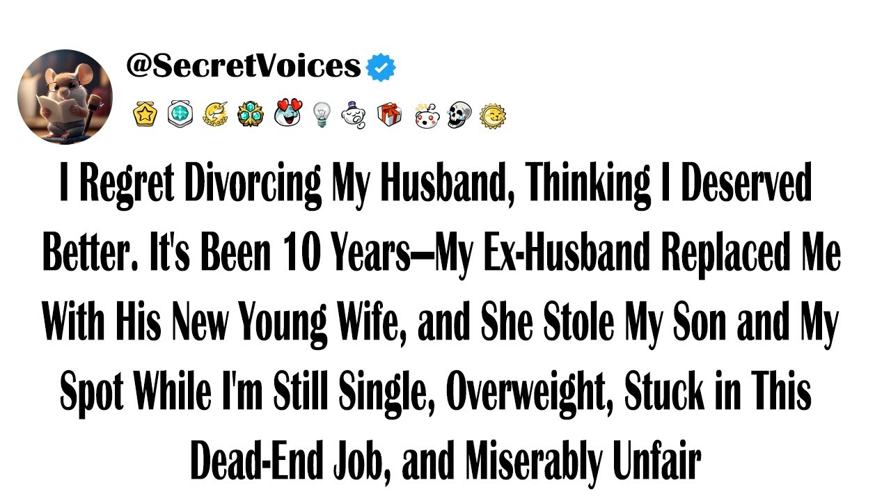 I Regret Divorcing My Husband, Thinking I Deserved Better. It's Been 10 Years—My Ex-Husband Repla...