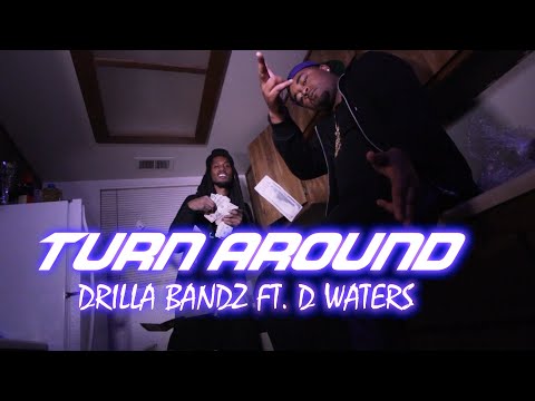 Drilla Bandz - "Turn Around" Feat. D Waters (Exclusive Music Video)