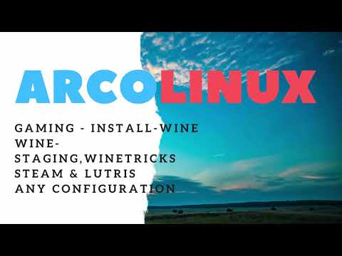 ArcoLinux Install Gaming packages, wine, wine staging, winetricks, steam & lutris
