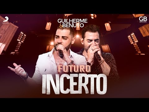 Guilherme e Benuto - Futuro Incerto (DVD AMANDO, BEBENDO E SOFRENDO)