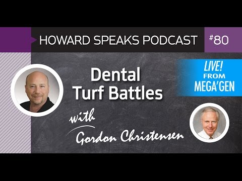 Dental Turf Battles with Gordon Christensen : Howard Speaks Podcast #80