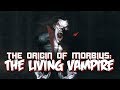 The Origin of Morbius: The Living Vampire
