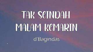 Download lagu d'Bagindas -  Tak Seindah Malam Kemarin Lirik mp3