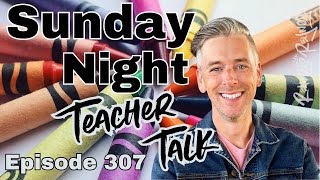 Sunday Night Teacher Talk Ep. 307, Season 8