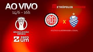 ATLÉTICO ALAGOINHAS x CSA - BRASILEIRÃO SÉRIE D 2026 - AO VIVO E COM IMAGENS - 14.06.26