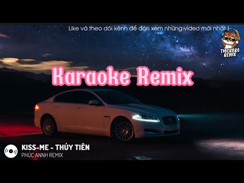 KARAOKE REMIX | Kiss Me - Thuỷ Tiên | TIGERBRO REMIX - PHÚC ANHH REMIX