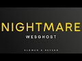 WesGhost Nightmare Slowed Reverb