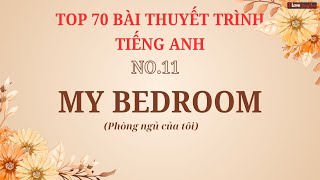 TOP 70 BÀI THUYẾT TRÌNH TIẾNG ANH - No11 - MY BEDROOM - Phòng ngủ của tôi