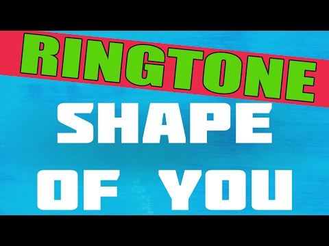 Shape of You Ringtone Video