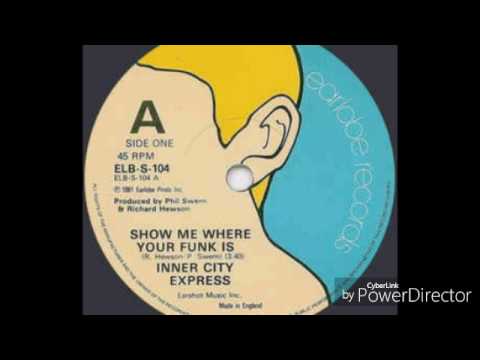 Inner City Express - Show Me Where Your Funk Is