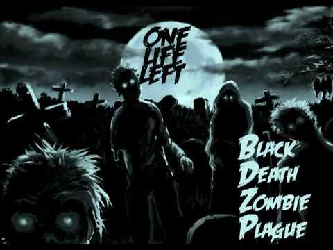One Life left- Black Death Zombie Plague