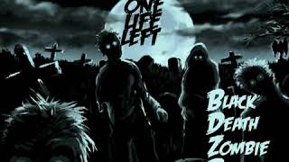One Life left- Black Death Zombie Plague