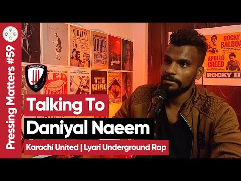 Daniyal Naeem | Karachi United | Lyari Underground (LUG) Rap | Pressing Matters #59
