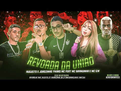 YKARO MC, AUGUSTO E JOÃOZINHO FEAT. MC BRANQUINHA E MC GW - REVOADA DA UNIÃO
