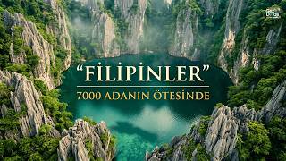 Filipinler: 7.000 Adanın Ötesinde Bir Cennet | 4K Belgesel
