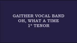 Gaither Vocal Band - Oh, What a Time (Kit - 1º Tenor - Tenor)
