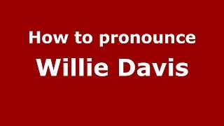 How to pronounce Willie Davis