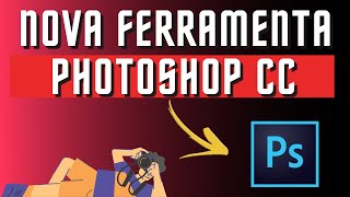 TESTANDO A NOVA FERRAMENTA SELEO DO PHOTOSHOP CC 2022