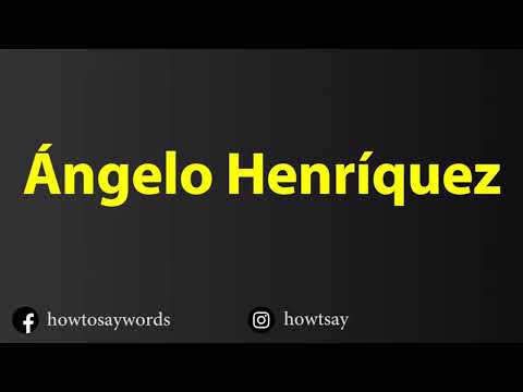 How To Pronounce Angelo Henriquez