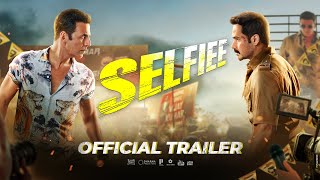 SELFIEE Official Trailer  Akshay Kumar Emraan Nush