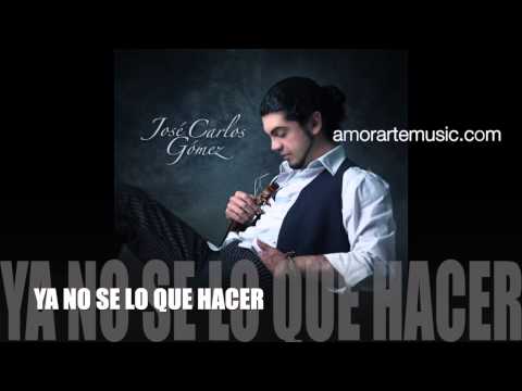 YA NO SE LO QUE HACER - José Carlos Gómez