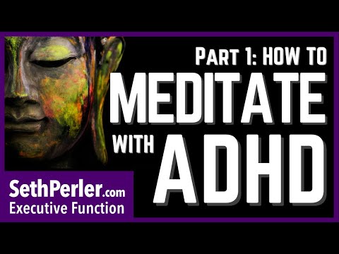 How to MEDITATE with ADHD and Executive Function ( CAN it even be done?)
