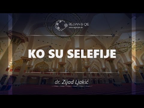 Ko su selefije - dr. Zijad Ljakić