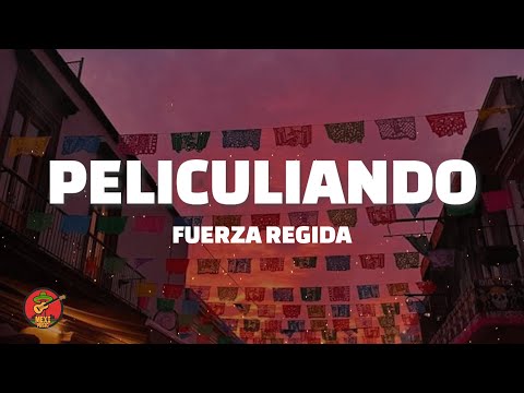 Fuerza Regida - Peliculiando (Letra)