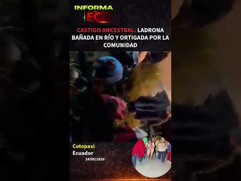 🚨🇪🇨 “PARA QUE ESCARMIENTE”: COMUNEROS APLICAN JUSTICIA INDÍGENA A SUPUESTA LADRONA