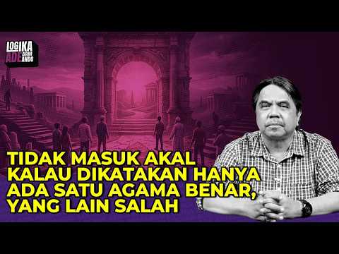 TIDAK MASUK AKAL KALAU DIKATAKAN HANYA ADA SATU AGAMA BENAR, YANG LAIN SALAH I Logika Ade Armando